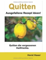 Quitten - Ausgefallene Rezept Ideen: Quitten die vergessenen Heilfrüchte - 1