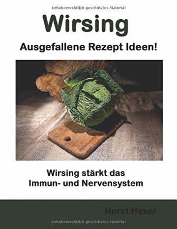 Wirsing - Ausgefallene Rezept Ideen: Wirsing stärkt das Immun- und Nervensystem - 1
