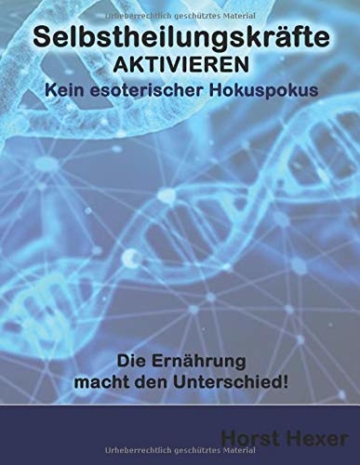 Selbstheilungskräfte aktivieren: Kein esoterischer Hokuspokus - Die Ernährung macht den Unterschied - 1